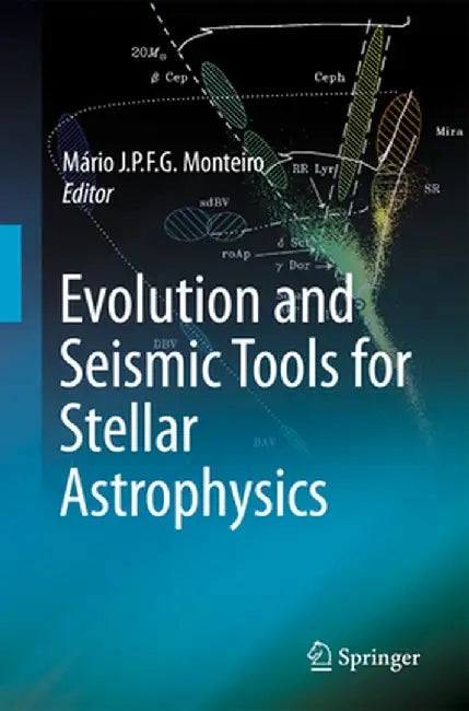 Evolution and Seismic Tools for Stellar Astrophysics by Mário Joao P. F. G. Monteiro