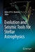 Evolution and Seismic Tools for Stellar Astrophysics by Mário Joao P. F. G. Monteiro