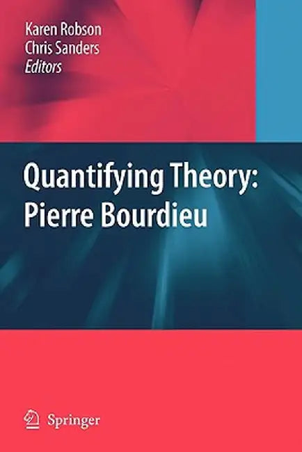 Quantifying Theory: Pierre Bourdieu by Karen Robson