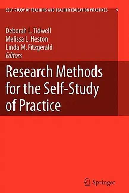 Research Methods for the Self-Study of Practice by Deborah Tidwell