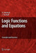 Logic Functions and Equations: Examples and Exercises by Bernd Steinbach