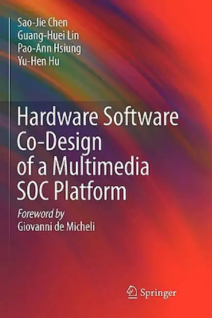 Hardware Software Co-Design of a Multimedia Soc Platform by Sao-Jie Chen