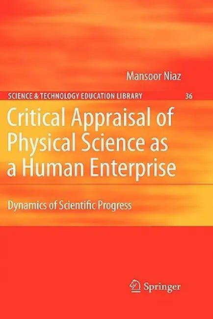 Critical Appraisal of Physical Science as a Human Enterprise: Dynamics of Scientific Progress by Mansoor Niaz