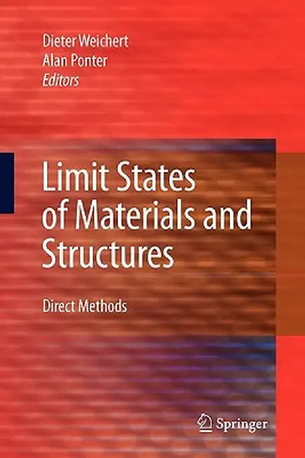 Limit States of Materials and Structures: Direct Methods by Dieter Weichert