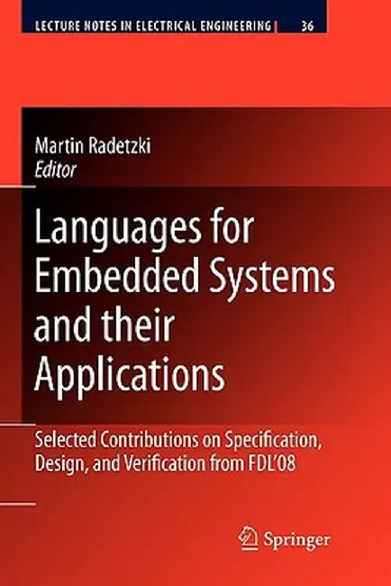 Languages for Embedded Systems and Their Applications: Selected Contributions on Specification, Design, and Verification from Fdl'08 by Martin Radetzki