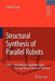 Structural Synthesis of Parallel Robots: Part 2: Translational Topologies with Two and Three Degrees of Freedom by Grigore Gogu
