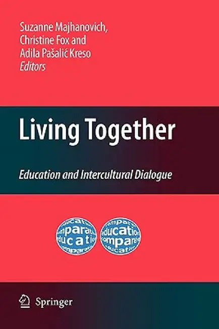 Living Together: Education and Intercultural Dialogue by Suzanne Majhanovich