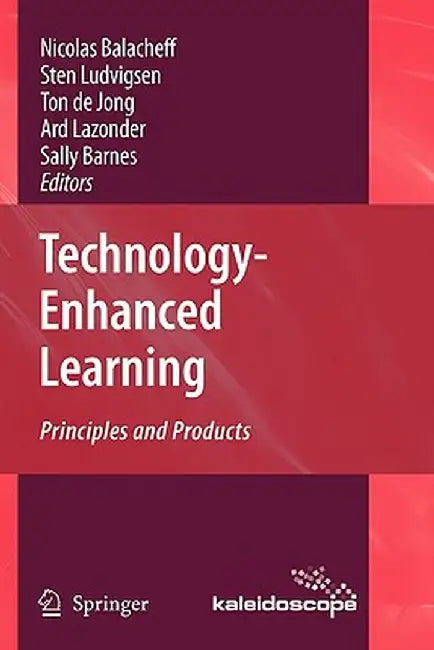 Technology-Enhanced Learning: Principles and Products by Nicolas Balacheff