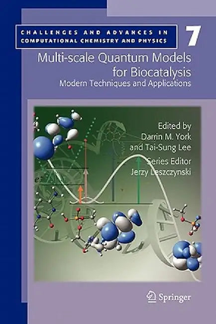 Multi-Scale Quantum Models for Biocatalysis: Modern Techniques and Applications by Darrin M. York