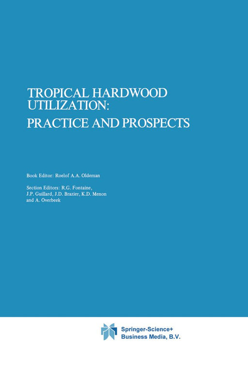 Tropical Hardwood Utilization: Practice and Prospects by Roelof A. A. Oldeman