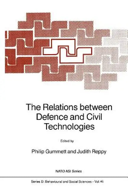 The Relations Between Defence and Civil Technologies by Philip Gummett