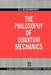 The Philosophy of Quantum Mechanics by D. I. Blokhintsev