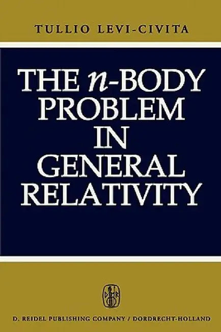 The N-Body Problem in General Relativity by T. Levi-Civita
