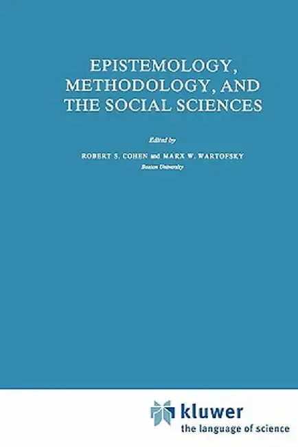 Epistemology, Methodology, and the Social Sciences by Robert S. Cohen