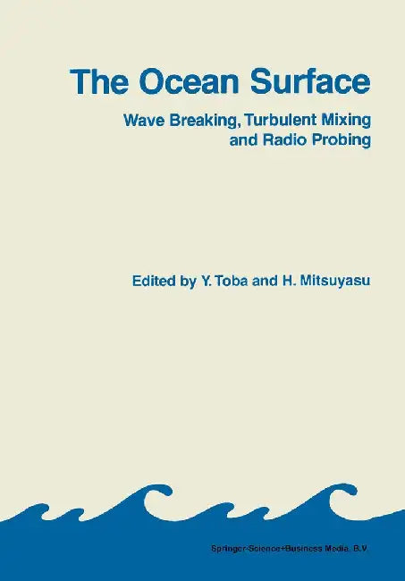 The Ocean Surface: Wave Breaking, Turbulent Mixing and Radio Probing by Y. Toba