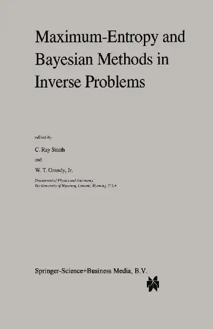 Maximum-Entropy and Bayesian Methods in Inverse Problems by C. R. Smith