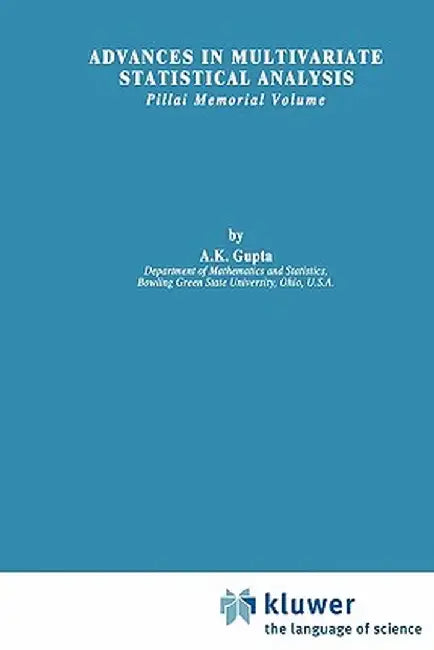 Advances in Multivariate Statistical Analysis: Pillai Memorial Volume by Arjun K. Gupta