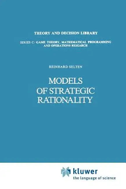 Models of Strategic Rationality by Reinhard Selten
