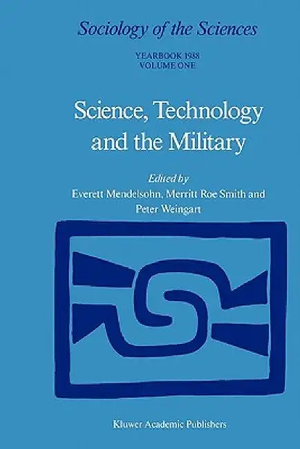 Science, Technology and the Military: Volume 12/1 & Volume 12/2 by Everett Mendelsohn