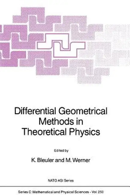 Differential Geometrical Methods in Theoretical Physics by K. Bleuler