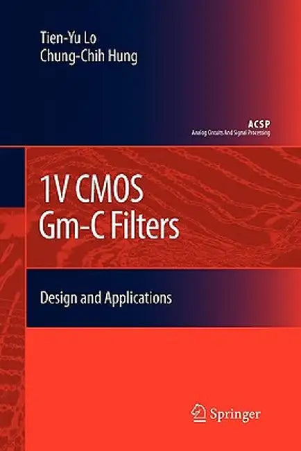 1v CMOS Gm-C Filters: Design and Applications by Tien-Yu Lo