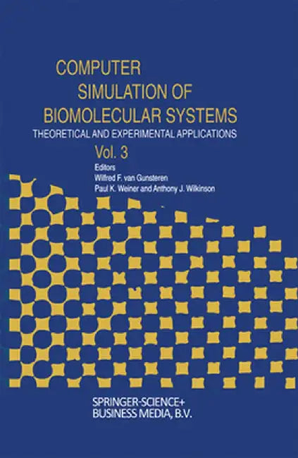 Computer Simulation of Biomolecular Systems: Theoretical and Experimental Applications by W. F. Van Gunsteren