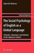 The Social Psychology of English as a Global Language: Attitudes, Awareness and Identity in the Japanese Context by Robert M. McKenzie