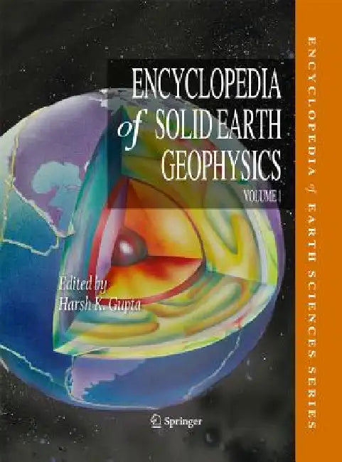 Encyclopedia of Solid Earth Geophysics 2 Volume Set by Kusumita Arora, Harsh K. Gupta, Anny Cazenave