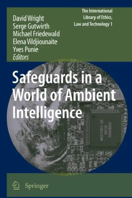 Safeguards in a World of Ambient Intelligence by David Wright, Serge Gutwirth, Michael Friedewald