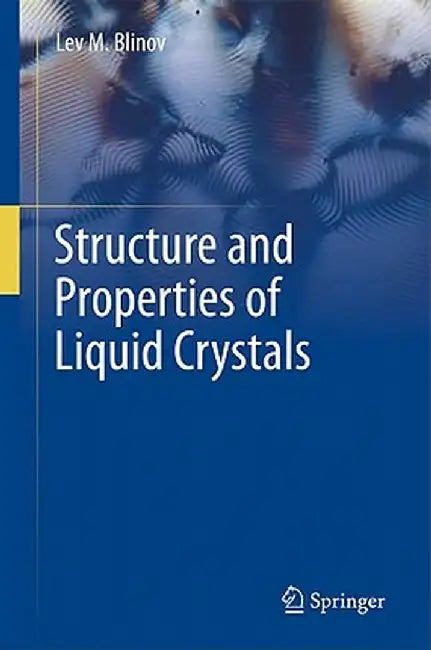 Structure and Properties of Liquid Crystals by Lev M. Blinov