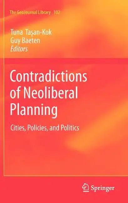 Contradictions of Neoliberal Planning: Cities, Policies, and Politics by Tuna Taşan-Kok