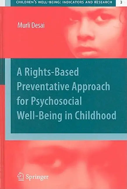 A Rights-Based Preventative Approach for Psychosocial Well-Being in Childhood by Murli Desai