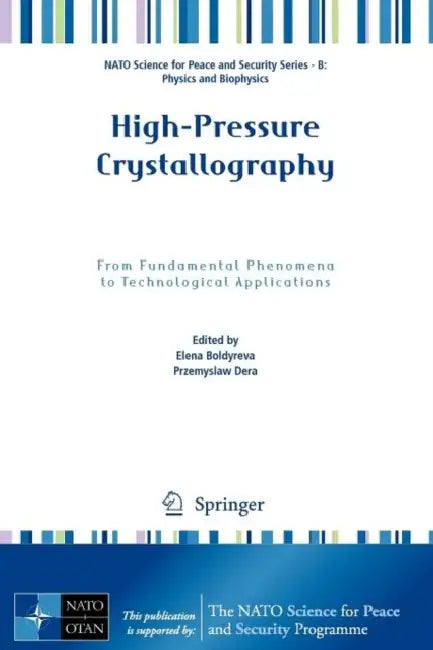 High-Pressure Crystallography: From Fundamental Phenomena to Technological Applications by Elena Boldyreva, Przemyslaw Dera
