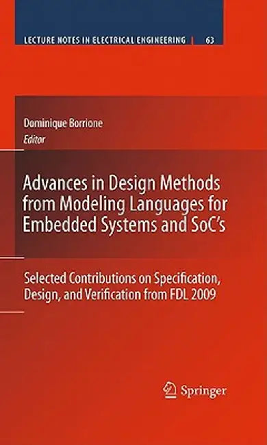 Advances in Design Methods from Modeling Languages for Embedded Systems and Soc's: Selected Contributions on Specification, Design, and Verification f by Dominique Borrione