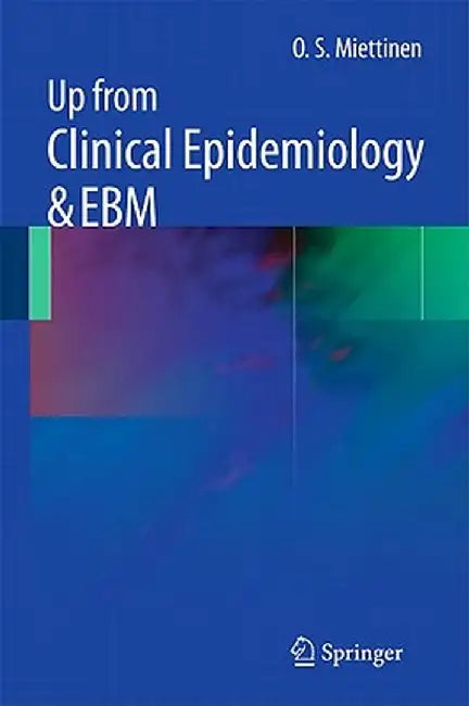 Up from Clinical Epidemiology & Ebm by O. S. Miettinen