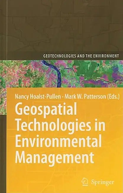 Geospatial Technologies in Environmental Management by Nancy Hoalst-Pullen