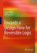 Towards a Design Flow for Reversible Logic by Robert Wille