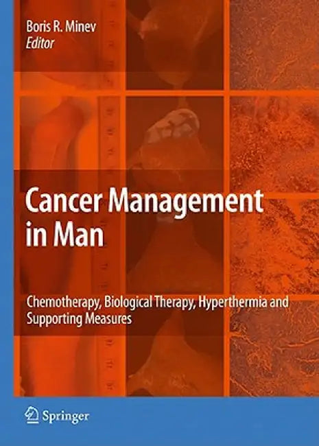 Cancer Management in Man: Chemotherapy, Biological Therapy, Hyperthermia and Supporting Measures by Boris Minev