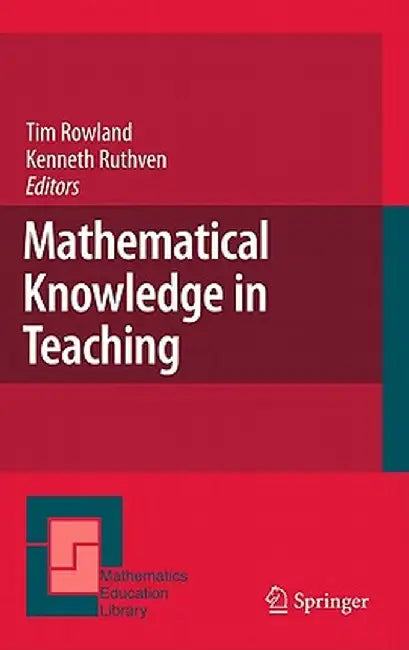 Mathematical Knowledge in Teaching by Tim Rowland