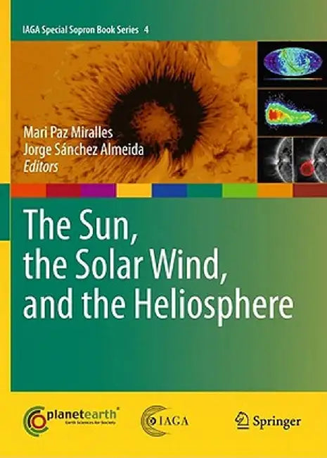 The Sun, the Solar Wind, and the Heliosphere by Mari Paz Miralles