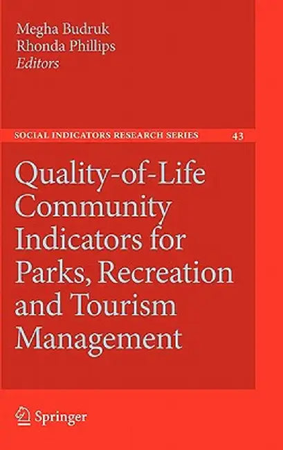 Quality-Of-Life Community Indicators for Parks, Recreation and Tourism Management by Megha Budruk