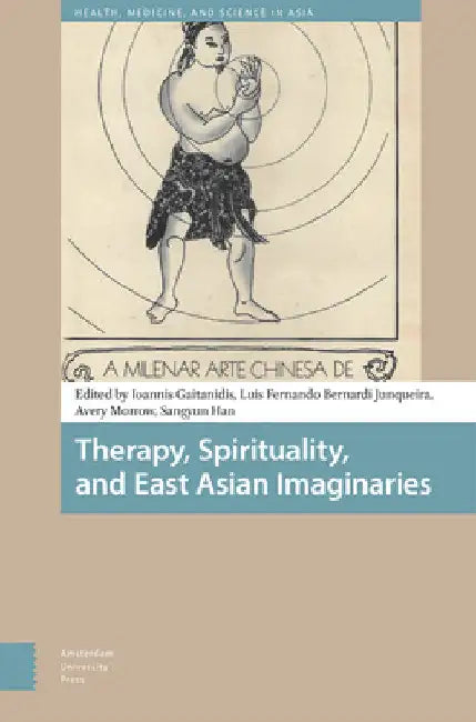 Therapy, Spirituality, and East Asian Imaginaries by Ioannis Gaitanidis