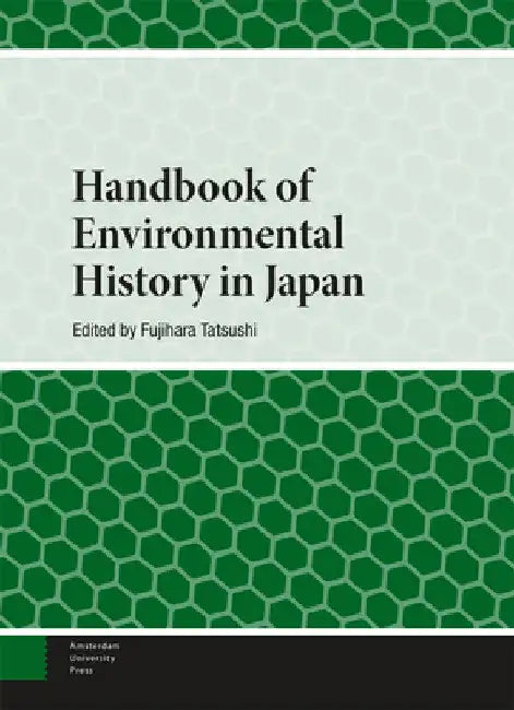 Handbook of Environmental History in Japan by Fujihara Tatsushi