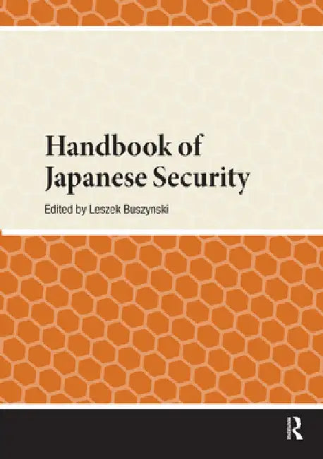 Handbook of Japanese Security by Leszek Buszynski