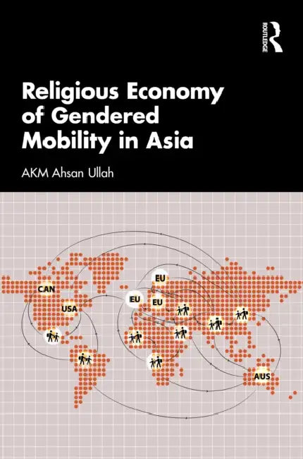 Religious Economy of Gendered Mobility in Asia by Akm Ahsan Ullah