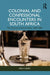 Colonial and Confessional Encounters in South Africa by Erik A. de Boer