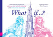 What If...?: Dialogues Between Antoni Van Leeuwenhoek and Johannes Vermeer by Delft Dirk