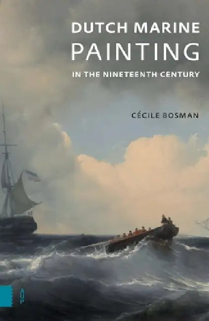 Dutch Marine Painting in the Nineteenth Century by Cécile Bosman