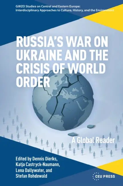 Russia's War on Ukraine and the Crisis of World Order: A Global Reader by Dennis Dierks