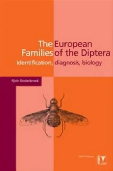 The European Families of the Diptera: Identification - Diagnosis - Biology by Pjotr Oosterbroek